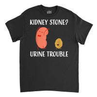 Kidney Stone Survivor Funny Urine Trouble Recovery Gag Gift T Shirt Classic T-shirt | Artistshot