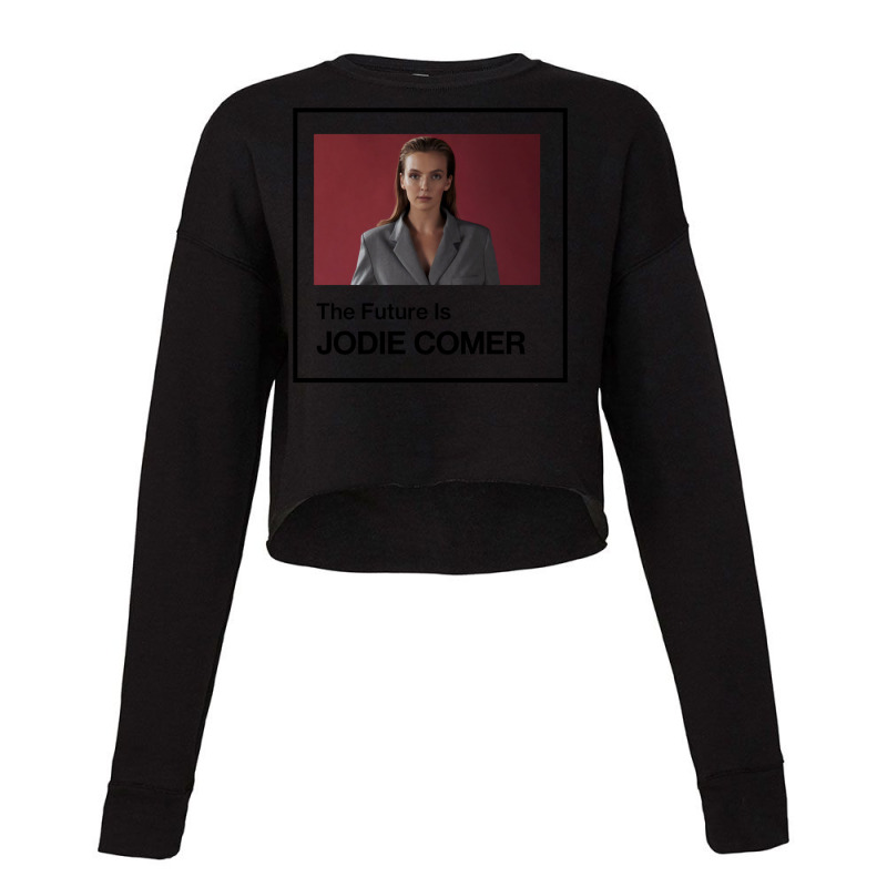 The Future Is Jodie Comer 3 Cropped Sweater by onanokizzi1 | Artistshot