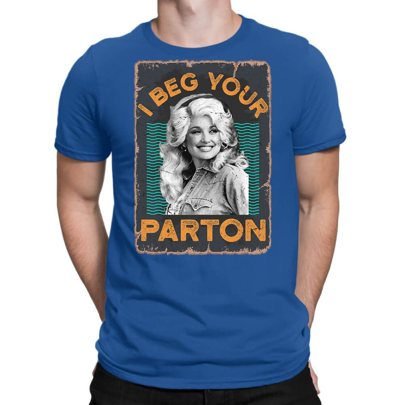 Retro Vintage I Beg Your Parton's Gift T-shirt | Artistshot