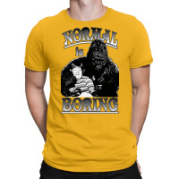 Pugsley & Gorgo Normal Is Boring T-shirt | Artistshot