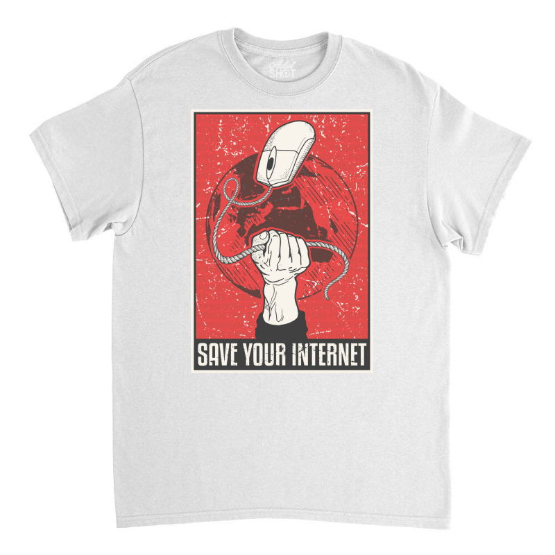 Save Your Internet Classic T-shirt | Artistshot