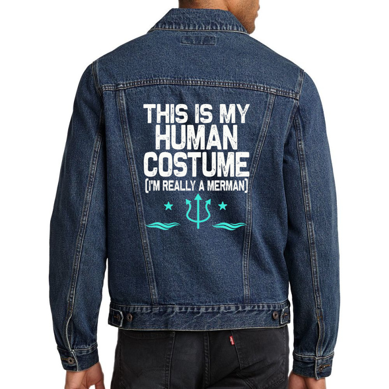 This Is My Human Costume I'm Really A Merman Design Men Denim Jacket | Artistshot