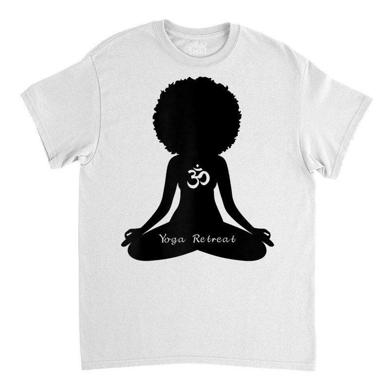 Womens Yoga Retreat Black Girl Wellness Om Meditation Yoga T Shirt Classic T-shirt by mal1o2poncio | Artistshot