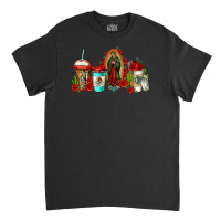 Lady Of Guadalupe Coffee Classic T-shirt | Artistshot