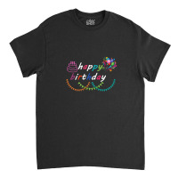 Special Design For Special Gift Owners (happy Birthday) Classic T-shirt | Artistshot