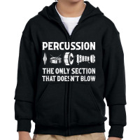 Percussion The Only Section That Doesn't Blow Funny Drummer T Shirt Youth Zipper Hoodie | Artistshot