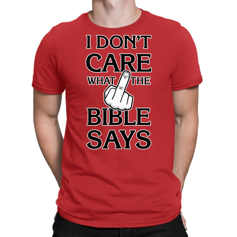 I Don't Care What The Bible Says T-shirt | Artistshot