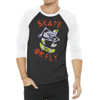 Trending Skate Or Fly Skeleton Skateboarder-1vb4w 3/4 Sleeve Shirt | Artistshot