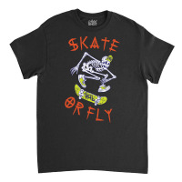 Trending Skate Or Fly Skeleton Skateboarder-1vb4w Classic T-shirt | Artistshot