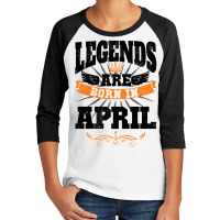 Legends Are Born In April For Light Youth 3/4 Sleeve | Artistshot