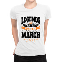 Legends Are Born In March For Light Ladies Fitted T-shirt | Artistshot