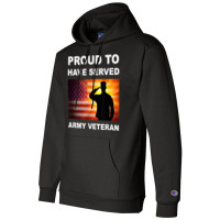 Proud To Have Served, Army Veteran, Combat Vet, Military T Shirt Champion Hoodie | Artistshot