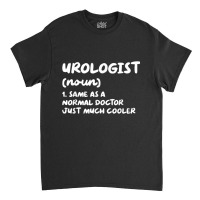 Urologist Definition Doctor Urology T Shirt Classic T-shirt | Artistshot