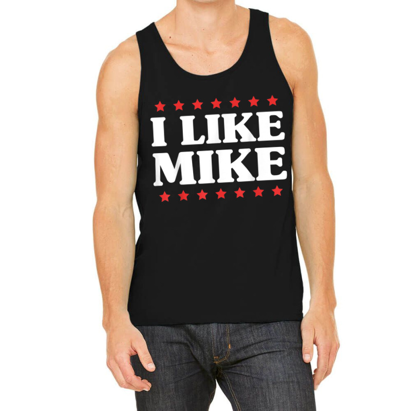 I Like Mike  - Shirt With Funny Fun Sayings Tank Top | Artistshot