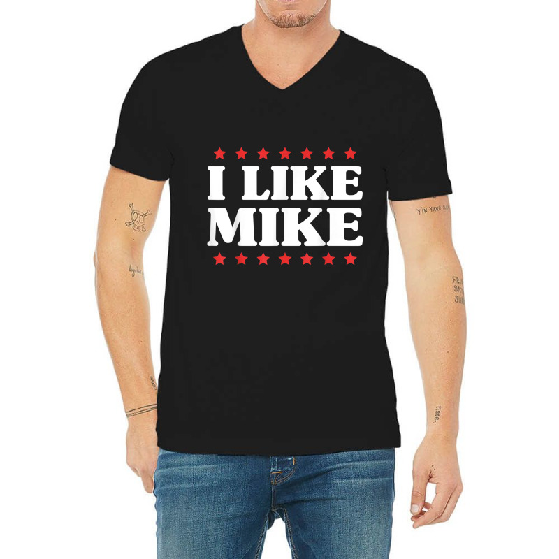 I Like Mike  - Shirt With Funny Fun Sayings V-neck Tee | Artistshot