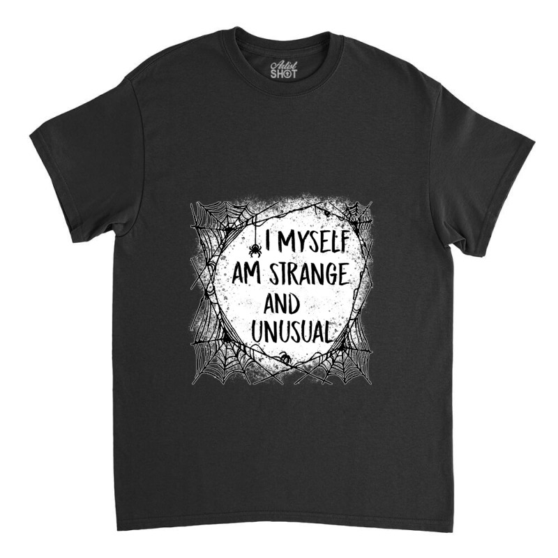 I Myself Am Strange And Unusual Halloween Hoodie Sweatshirt Pullover H Classic T-shirt | Artistshot