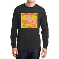 I Beg Your Parton 5 Long Sleeve Shirts | Artistshot