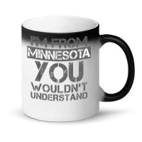 I'm From Minnesota You Wouldn't Understand Magic Mug | Artistshot