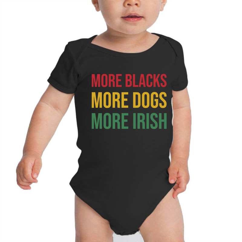 More Blacks More Dogs More Irish Baby Bodysuit | Artistshot