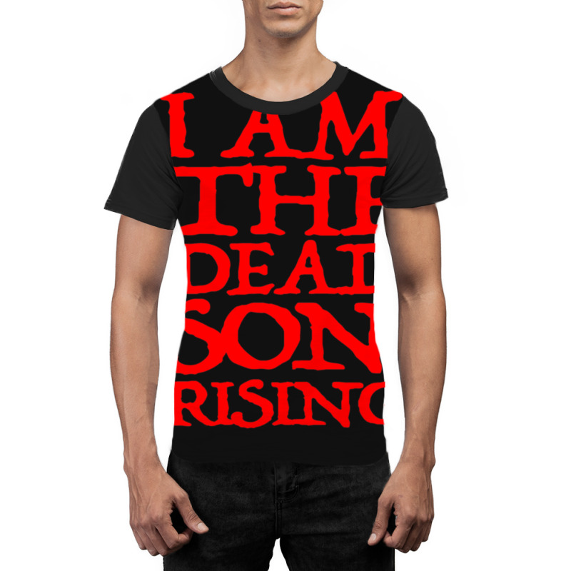 I Am The Dead Son Rising   1 Graphic T-shirt | Artistshot