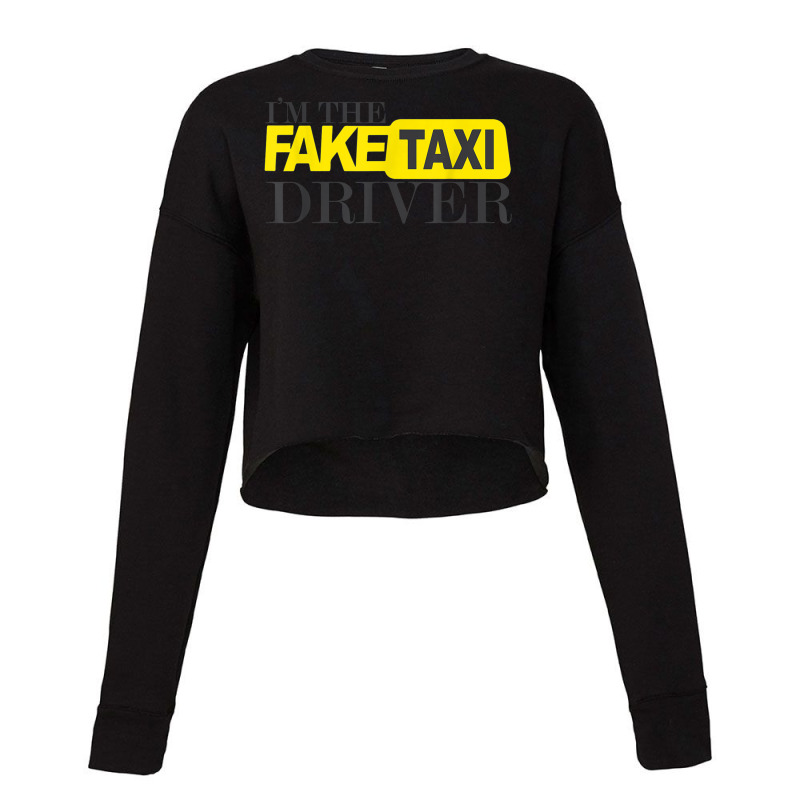 I'm The Fake Taxi Driver Novelty T Shirt Cropped Sweater by aiiluurosy | Artistshot