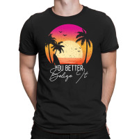 You Better Belize It T-shirt | Artistshot