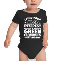 Green Economics Funny Lack Of Interest T Shirt Baby Bodysuit | Artistshot