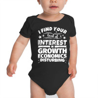 Growth Economics Funny Lack Of Interest T Shirt Baby Bodysuit | Artistshot