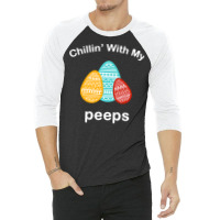 Easter Day T  Shirt Chillin' With My Peeps T  Shirt 3/4 Sleeve Shirt | Artistshot