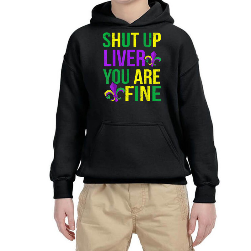 Funny Mardi Gras Parade Outfit   Shut Up Liver Youre Fine T Shirt Youth Hoodie by pulsemh | Artistshot