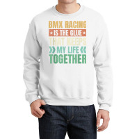 Bmx Racing Keeps My Life Together Bicycle Motocross T Shirt Crewneck Sweatshirt | Artistshot