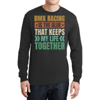 Bmx Racing Keeps My Life Together Bicycle Motocross T Shirt Long Sleeve Shirts | Artistshot