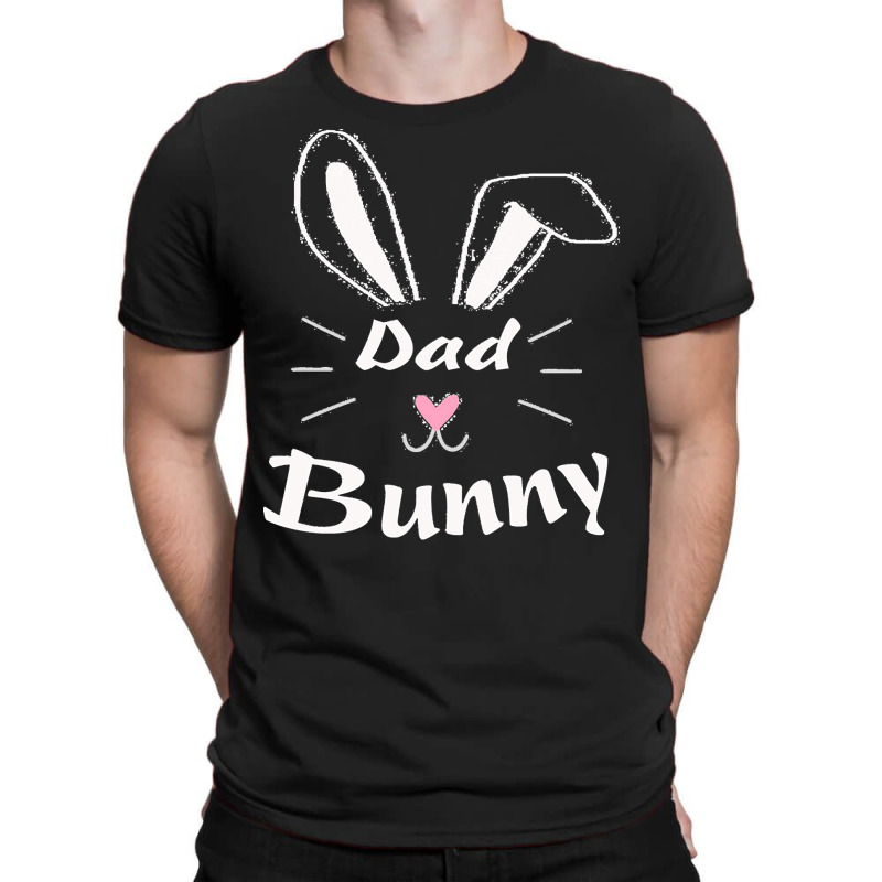 Easter Day T  Shirt Dad Bunny T  Shirt T-Shirt by larmstrong437 | Artistshot