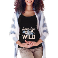 Leave Her Wild Flowers Gardener Botanical Gardener Florist Raglan Base Maternity Scoop Neck T-shirt | Artistshot