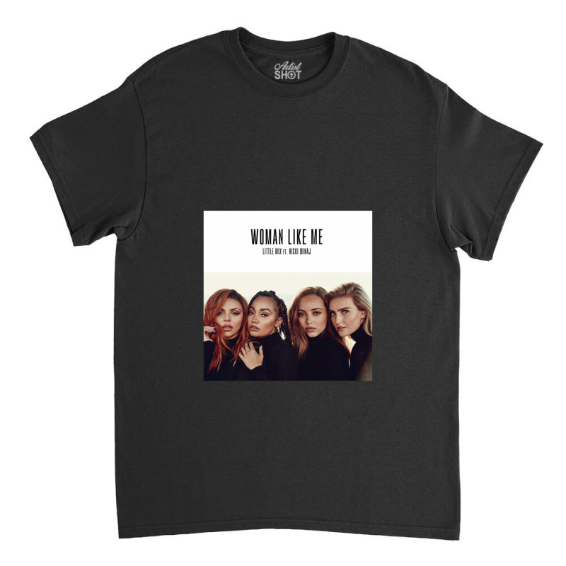 Little Mix Woman Like Me Classic T-shirt by NueshuaXiong | Artistshot