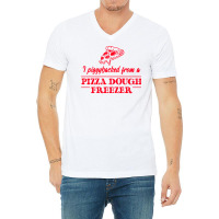 Piggybacked From A Pizza Dough Freezer V-neck Tee | Artistshot