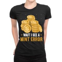 Coin Collector Numismatics Rare Coins Coin Lover Numismatist T Shirt Ladies Fitted T-shirt | Artistshot