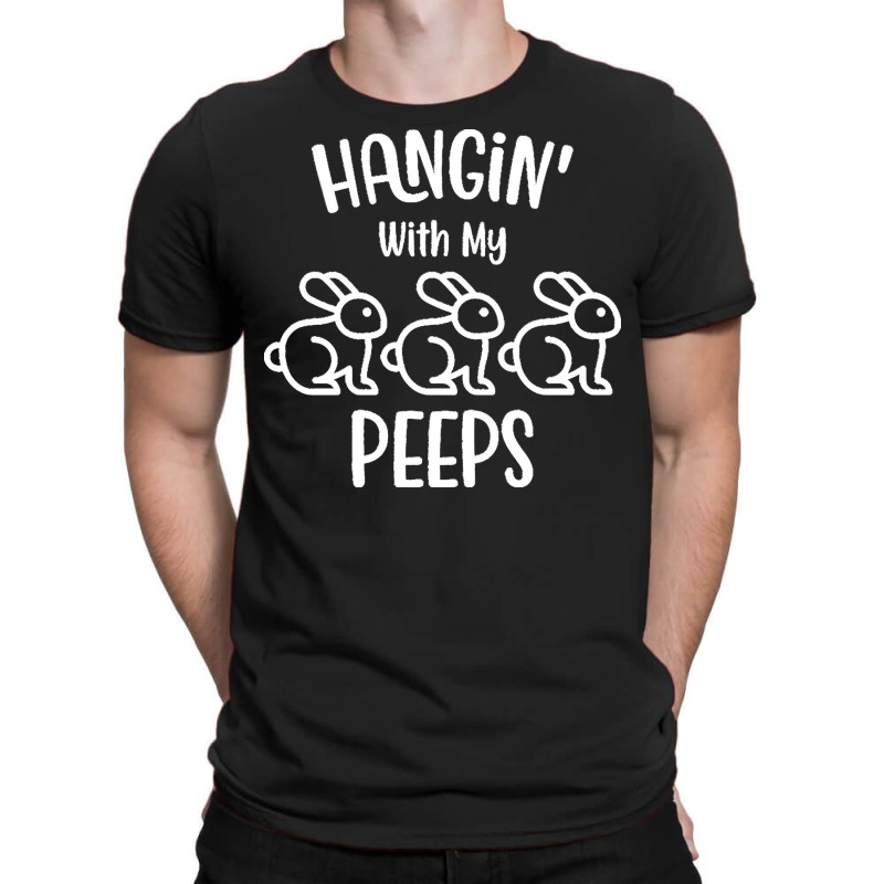 Easter Day T  Shirt H A N Gi N' With My P E E P S   Easter Day Gift T T-Shirt by larmstrong437 | Artistshot