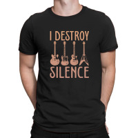 I Destroy Silence – Funny Guitar T-shirt | Artistshot