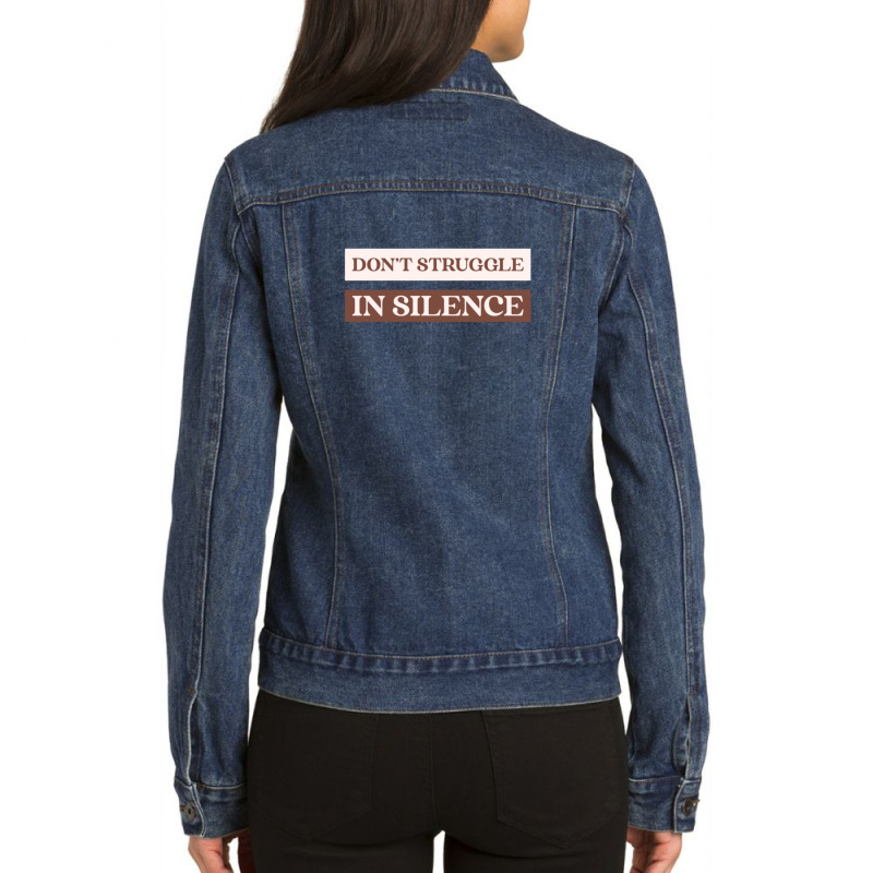 Don't Struggle In Silence Mental Health Month Ladies Denim Jacket by corraHugot | Artistshot