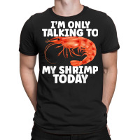 Cute Shrimp Design For Shrimp Lover Seafood Cool Crustacean T Shirt T-shirt | Artistshot