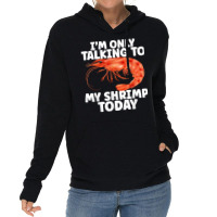 Cute Shrimp Design For Shrimp Lover Seafood Cool Crustacean T Shirt Lightweight Hoodie | Artistshot