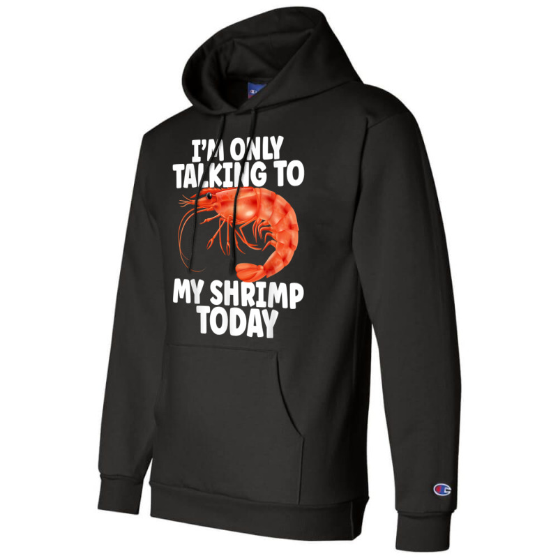 Cute Shrimp Design For Shrimp Lover Seafood Cool Crustacean T Shirt Champion Hoodie | Artistshot