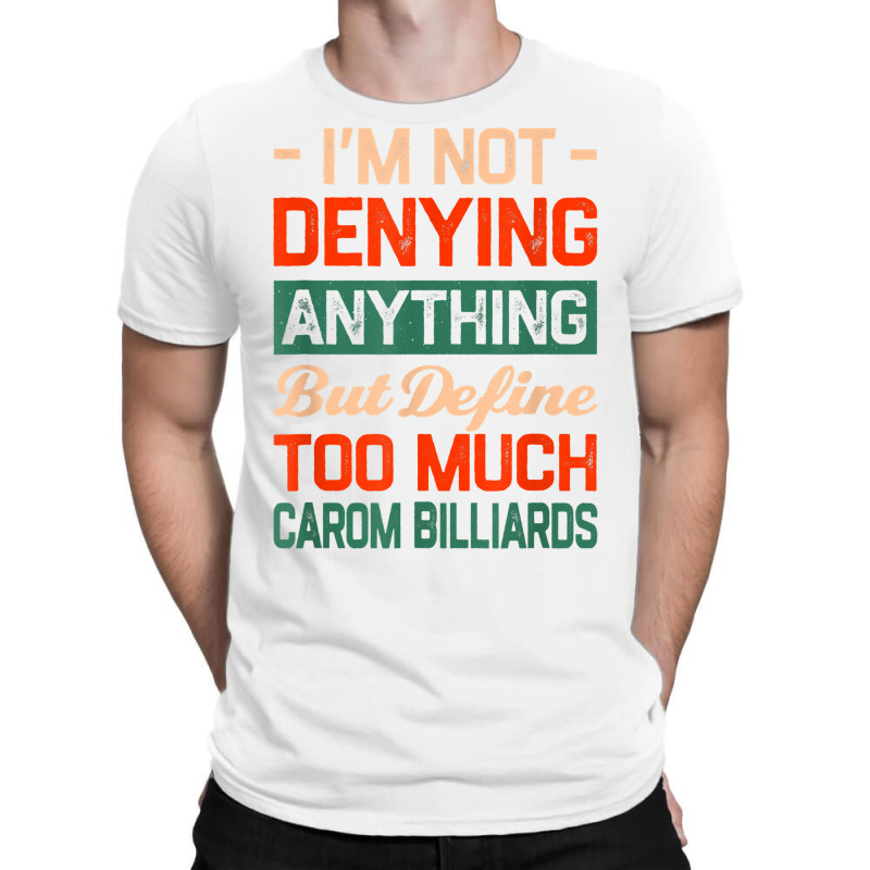 Define Too Much Carom Billiards Funny Artistic Billiards T Shirt T-shirt | Artistshot