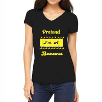 Pretend I'm A Banana Funny For Monkey Lovers Women's V-neck T-shirt | Artistshot