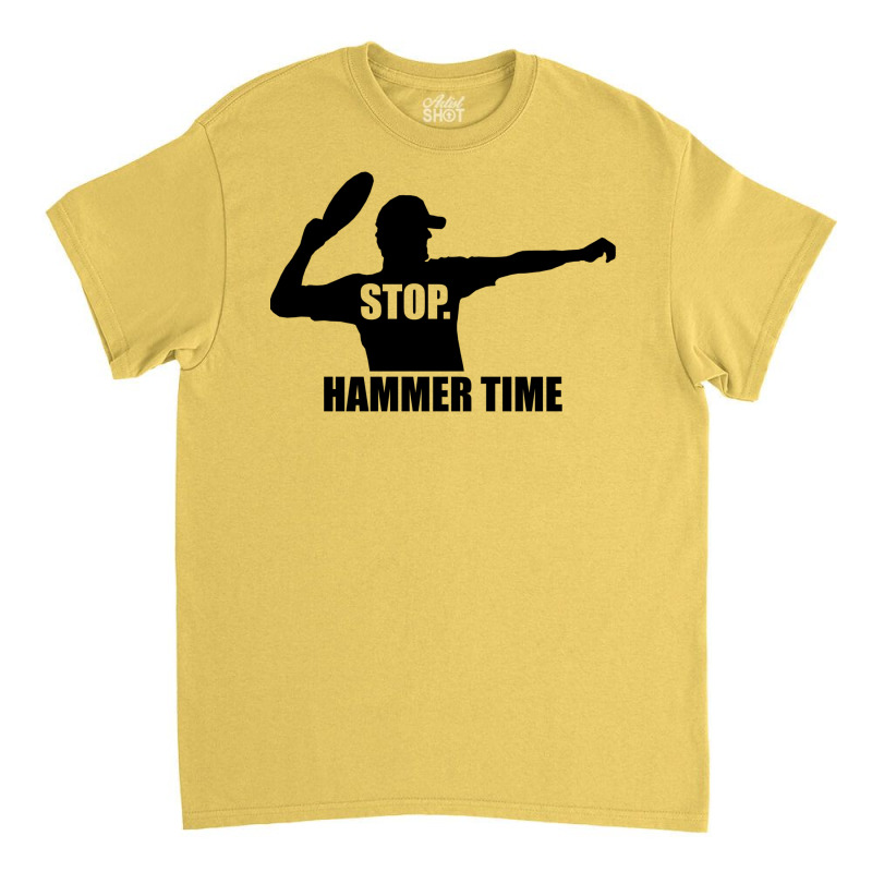 Stop. Hammer Time Classic T-shirt | Artistshot