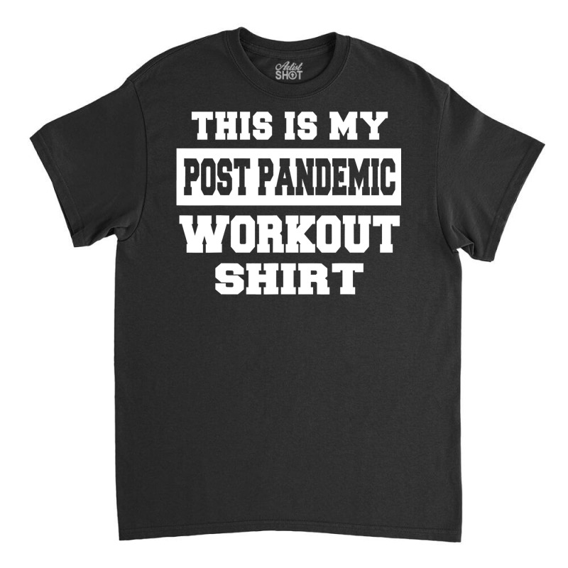 Post Pandemic Workout Funny Gym Running Classic T-shirt | Artistshot