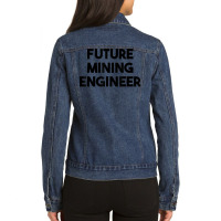 Future Mining Engineer T Shirt Ladies Denim Jacket | Artistshot