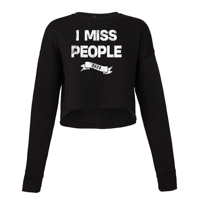 I Miss People 2020 For Dark Cropped Sweater by autlu2024 | Artistshot