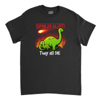 Spoiler Alert Classic T-shirt | Artistshot